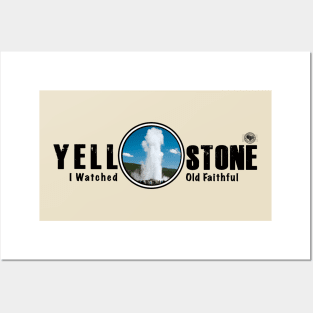 I Saw Old Faithful Geyser, Yellowstone National Park Posters and Art